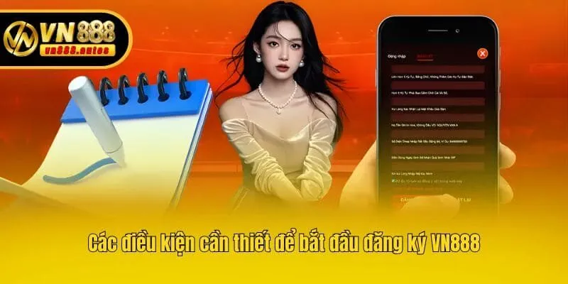 Các điều kiện cần thiết để bắt đầu đăng ký VN888