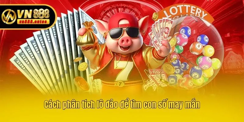 Cách phân tích lô đảo để tìm con số may mắn