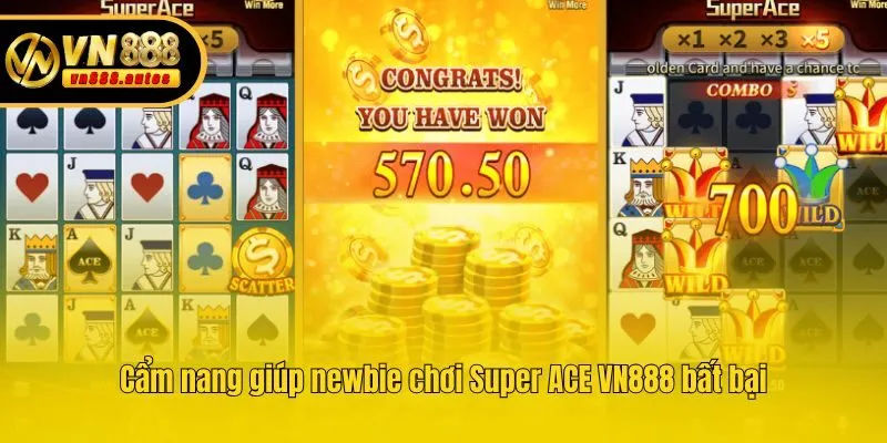 Cẩm nang giúp newbie chơi Super ACE VN888 bất bại