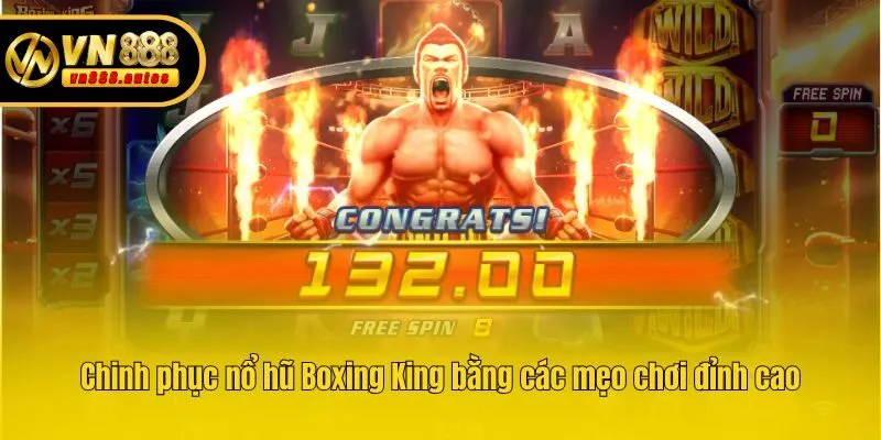Chinh phục nổ hũ Boxing King bằng các mẹo chơi đỉnh cao