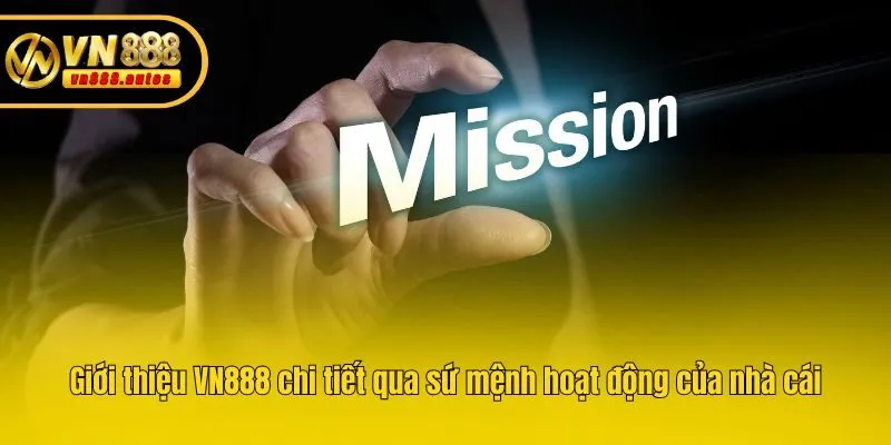 Giới thiệu VN888 chi tiết qua sứ mệnh hoạt động của nhà cái