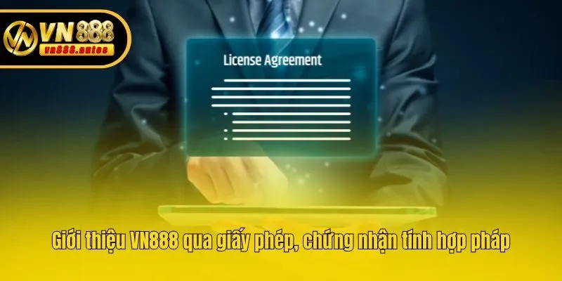 Giới thiệu VN888 qua giấy phép, chứng nhận tính hợp pháp