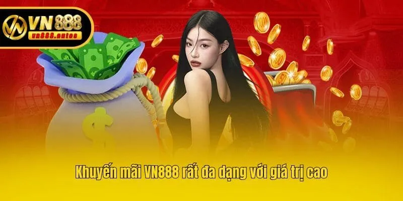 Khuyến mãi VN888 rất đa dạng với giá trị cao