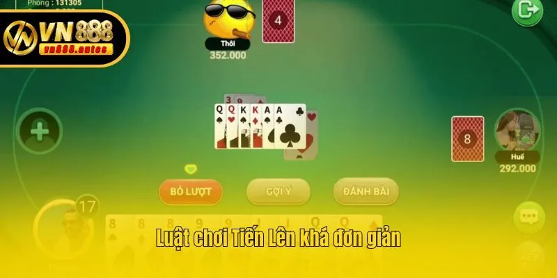 Luật chơi Tiến Lên khá đơn giản