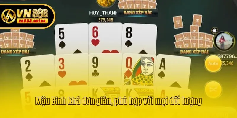 Mậu Binh khá đơn giản, phù hợp với mọi đối tượng