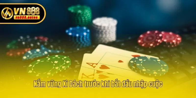 Nắm vững Xì Dách trước khi bắt đầu nhập cuộc