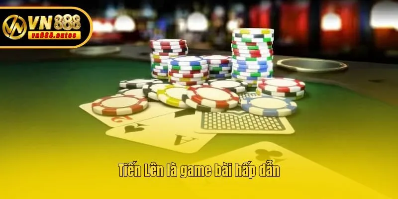 Tiến Lên là game bài hấp dẫn
