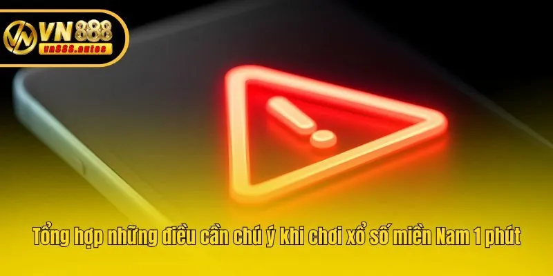 Tổng hợp những điều cần chú ý khi chơi xổ số miền Nam 1 phút